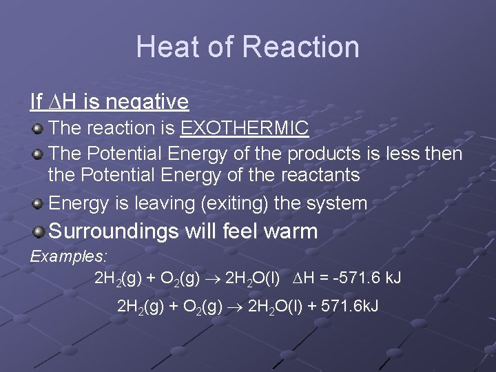 Heat of Reaction If H is negative The reaction is EXOTHERMIC The Potential Energy