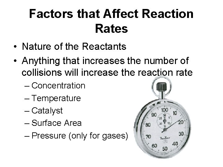 Factors that Affect Reaction Rates • Nature of the Reactants • Anything that increases