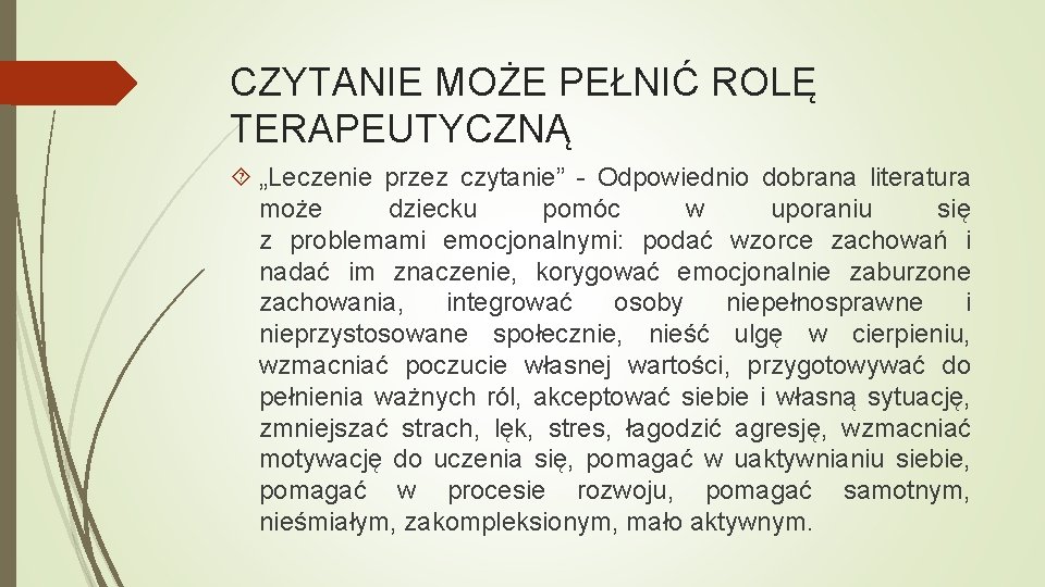 CZYTANIE MOŻE PEŁNIĆ ROLĘ TERAPEUTYCZNĄ „Leczenie przez czytanie” - Odpowiednio dobrana literatura może dziecku