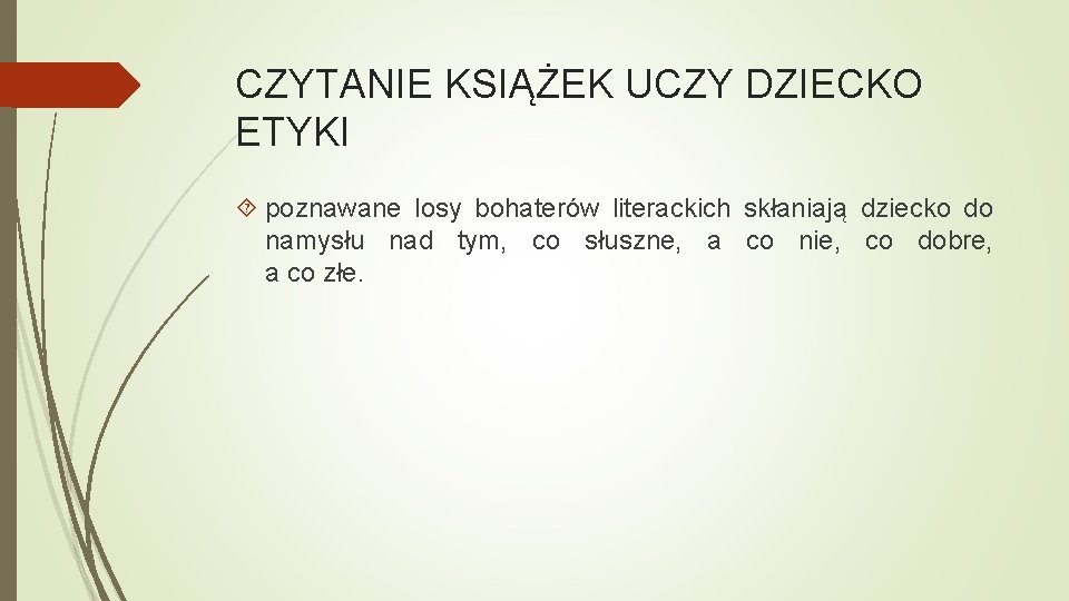 CZYTANIE KSIĄŻEK UCZY DZIECKO ETYKI poznawane losy bohaterów literackich skłaniają dziecko do namysłu nad