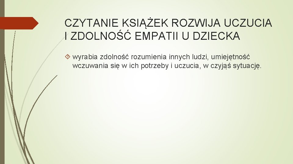 CZYTANIE KSIĄŻEK ROZWIJA UCZUCIA I ZDOLNOŚĆ EMPATII U DZIECKA wyrabia zdolność rozumienia innych ludzi,