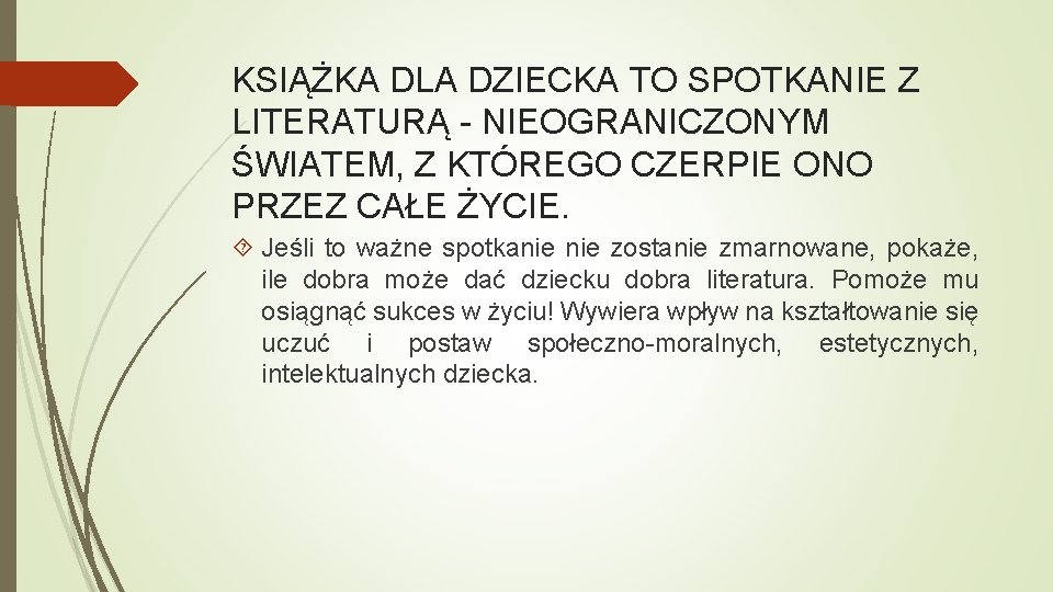 KSIĄŻKA DLA DZIECKA TO SPOTKANIE Z LITERATURĄ - NIEOGRANICZONYM ŚWIATEM, Z KTÓREGO CZERPIE ONO