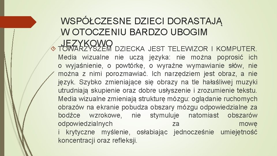 WSPÓŁCZESNE DZIECI DORASTAJĄ W OTOCZENIU BARDZO UBOGIM JĘZYKOWO TOWARZYSZEM DZIECKA JEST TELEWIZOR I KOMPUTER.