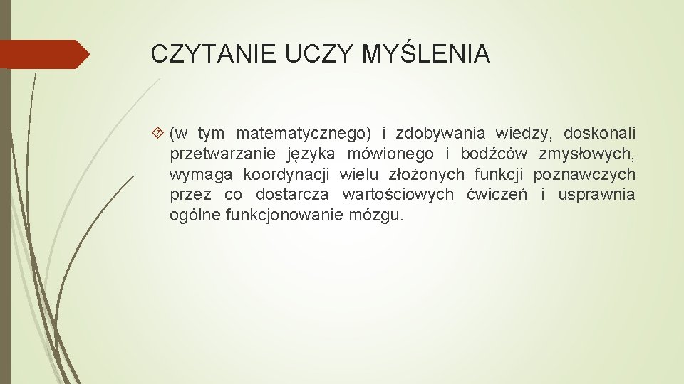 CZYTANIE UCZY MYŚLENIA (w tym matematycznego) i zdobywania wiedzy, doskonali przetwarzanie języka mówionego i