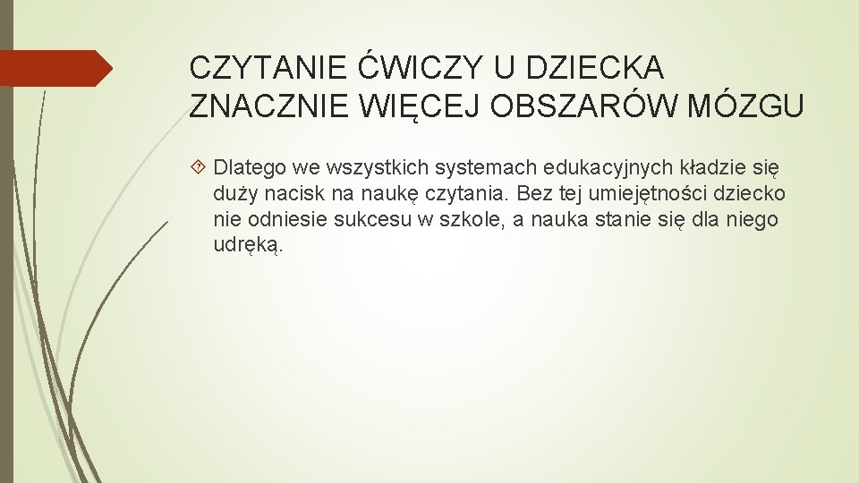 CZYTANIE ĆWICZY U DZIECKA ZNACZNIE WIĘCEJ OBSZARÓW MÓZGU Dlatego we wszystkich systemach edukacyjnych kładzie