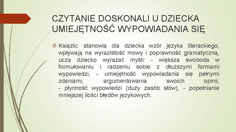 CZYTANIE DOSKONALI U DZIECKA UMIEJĘTNOŚĆ WYPOWIADANIA SIĘ Książki: stanowią dla dziecka wzór języka literackiego, CZYTANIE DOSKONALI U DZIECKA UMIEJĘTNOŚĆ WYPOWIADANIA SIĘ Książki: stanowią dla dziecka wzór języka literackiego,