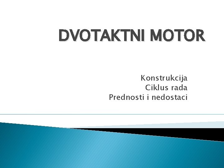 DVOTAKTNI MOTOR Konstrukcija Ciklus rada Prednosti i nedostaci 