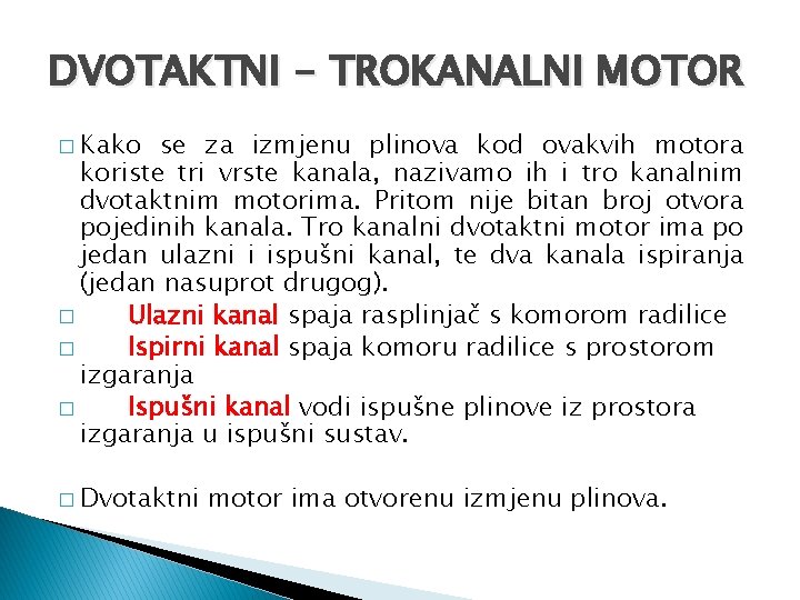 DVOTAKTNI - TROKANALNI MOTOR � Kako se za izmjenu plinova kod ovakvih motora koriste