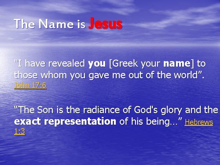 The Name is Jesus "I have revealed you [Greek your name] to those whom