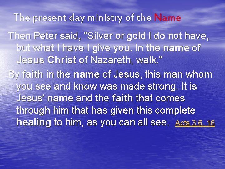 The present day ministry of the Name Then Peter said, "Silver or gold I