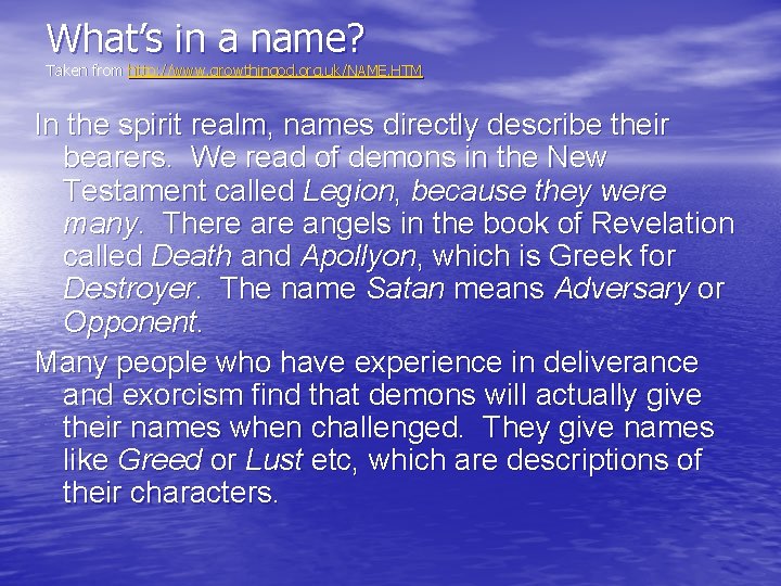 What’s in a name? Taken from http: //www. growthingod. org. uk/NAME. HTM In the