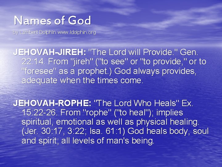 Names of God by Lambert Dolphin www. ldolphin. org JEHOVAH-JIREH: "The Lord will Provide.