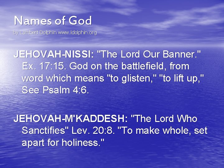 Names of God by Lambert Dolphin www. ldolphin. org JEHOVAH-NISSI: "The Lord Our Banner.