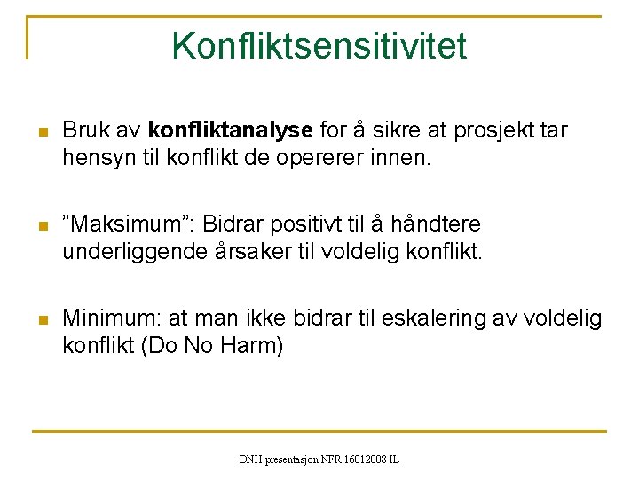 Konfliktsensitivitet n Bruk av konfliktanalyse for å sikre at prosjekt tar hensyn til konflikt