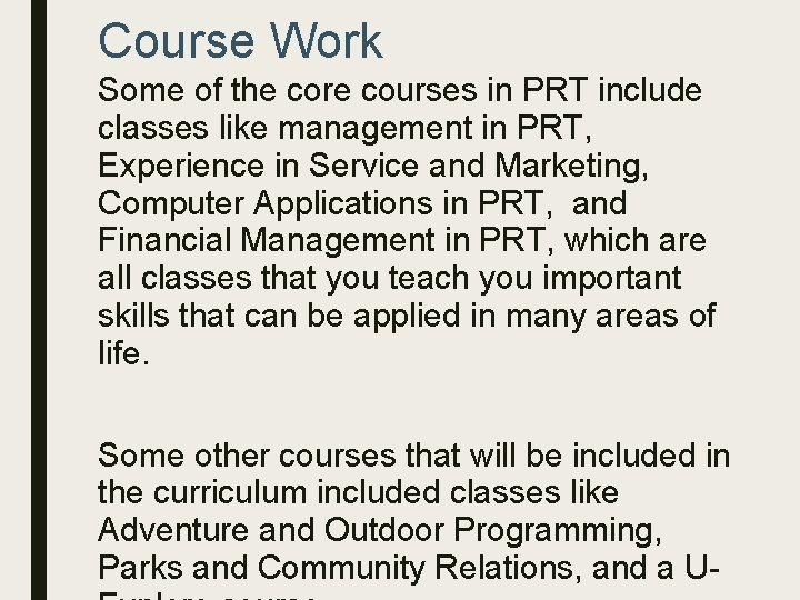 Course Work Some of the core courses in PRT include classes like management in