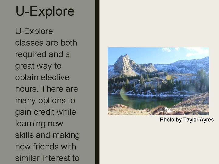 U-Explore classes are both required and a great way to obtain elective hours. There
