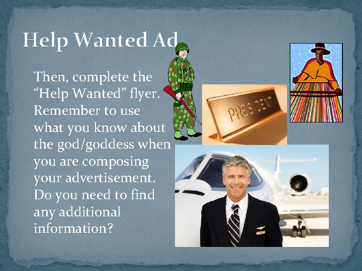 Help Wanted Ad Then, complete the “Help Wanted” flyer. Remember to use what you