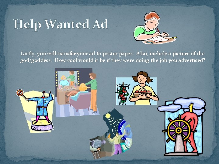 Help Wanted Ad Lastly, you will transfer your ad to poster paper. Also, include