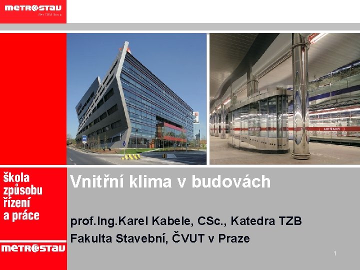 Vnitřní klima v budovách prof. Ing. Karel Kabele, CSc. , Katedra TZB Fakulta Stavební,