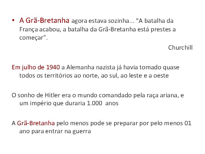  • A Grã-Bretanha agora estava sozinha. . . “A batalha da França acabou,