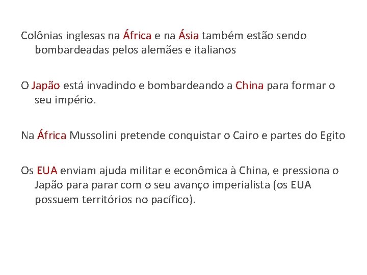 Colônias inglesas na África e na Ásia também estão sendo bombardeadas pelos alemães e