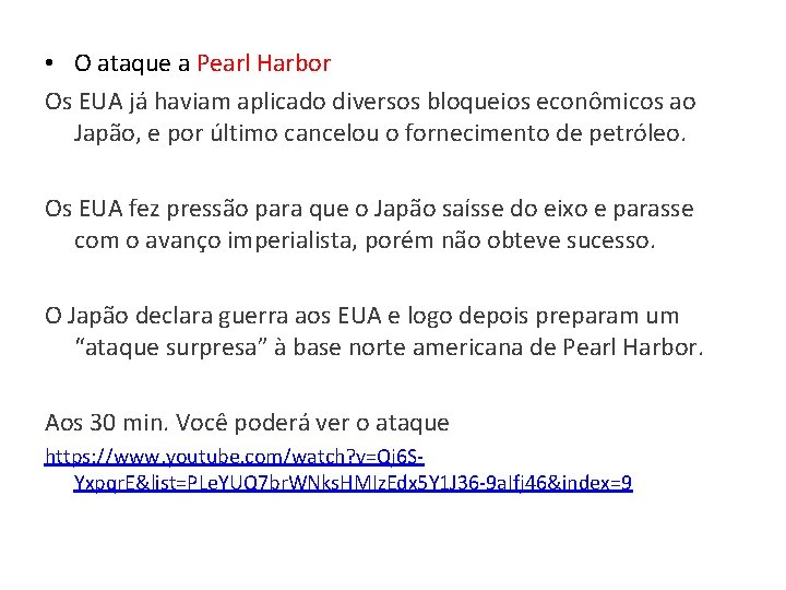  • O ataque a Pearl Harbor Os EUA já haviam aplicado diversos bloqueios
