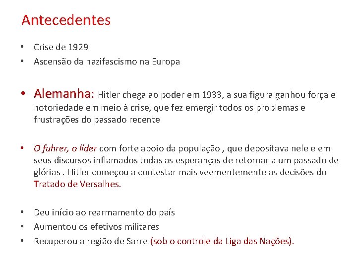 Antecedentes • Crise de 1929 • Ascensão da nazifascismo na Europa • Alemanha: Hitler