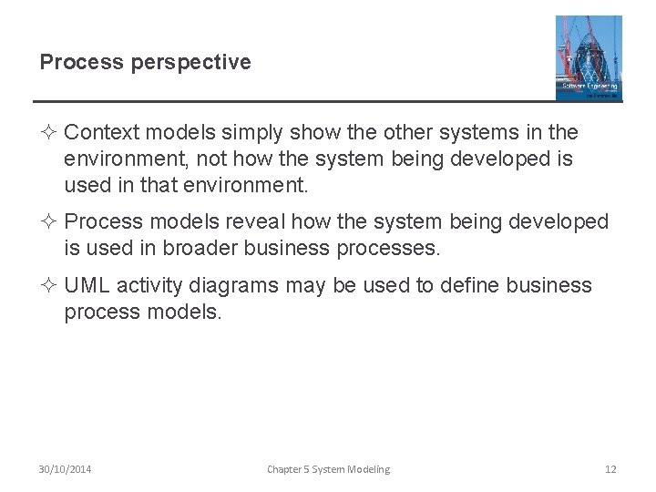 Process perspective ² Context models simply show the other systems in the environment, not