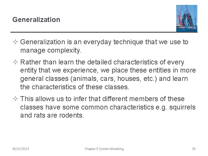 Generalization ² Generalization is an everyday technique that we use to manage complexity. ²