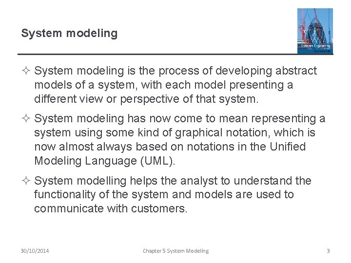 System modeling ² System modeling is the process of developing abstract models of a