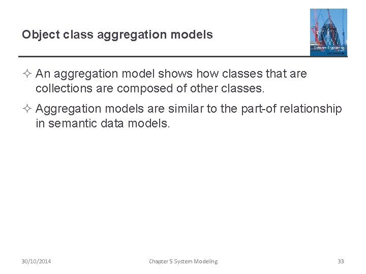 Object class aggregation models ² An aggregation model shows how classes that are collections