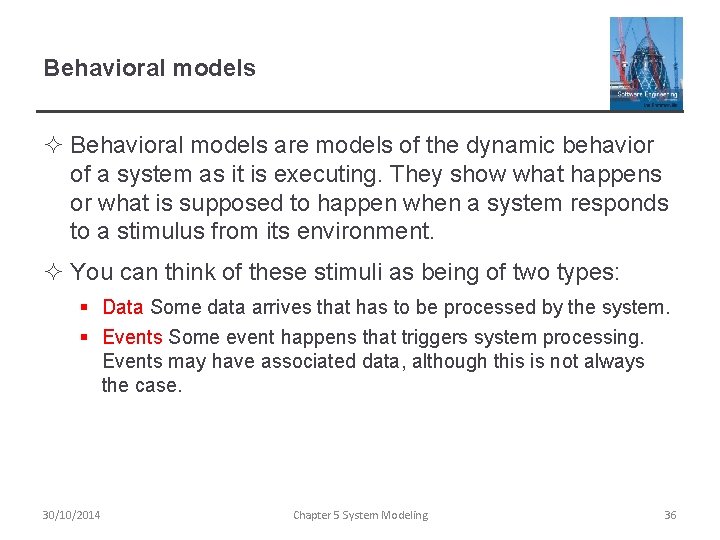 Behavioral models ² Behavioral models are models of the dynamic behavior of a system