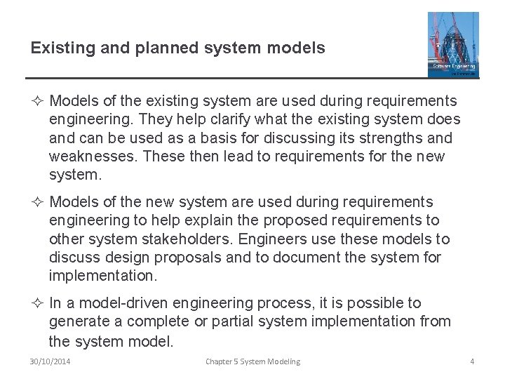 Existing and planned system models ² Models of the existing system are used during