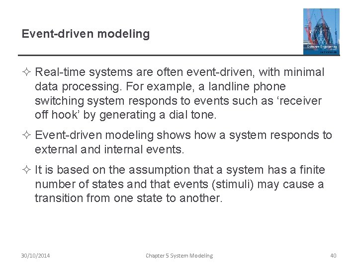 Event-driven modeling ² Real-time systems are often event-driven, with minimal data processing. For example,