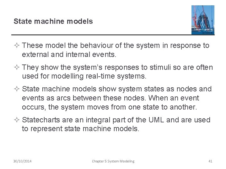 State machine models ² These model the behaviour of the system in response to