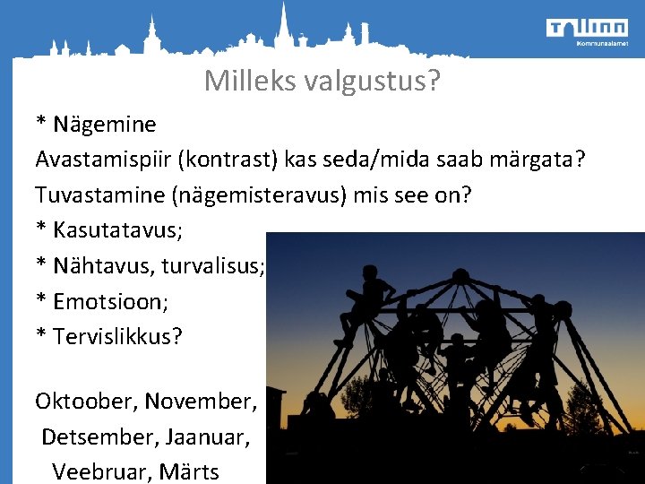 Milleks valgustus? * Nägemine Avastamispiir (kontrast) kas seda/mida saab märgata? Tuvastamine (nägemisteravus) mis see