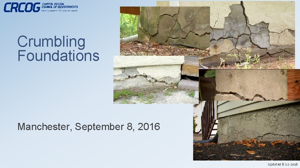 Crumbling Foundations Manchester, September 8, 2016 Updated 8 -22 -2016 