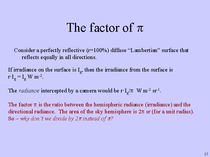 The factor of p Consider a perfectly reflective (r=100%) diffuse “Lambertian” surface that reflects