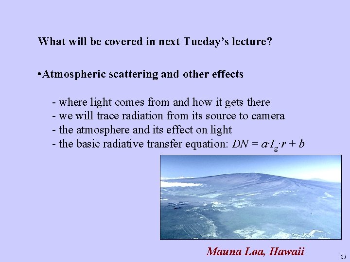 What will be covered in next Tueday’s lecture? • Atmospheric scattering and other effects