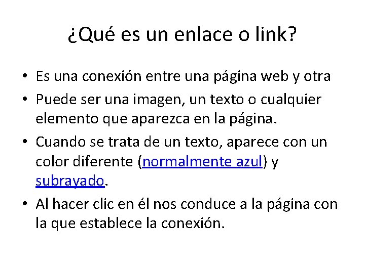 ¿Qué es un enlace o link? • Es una conexión entre una página web