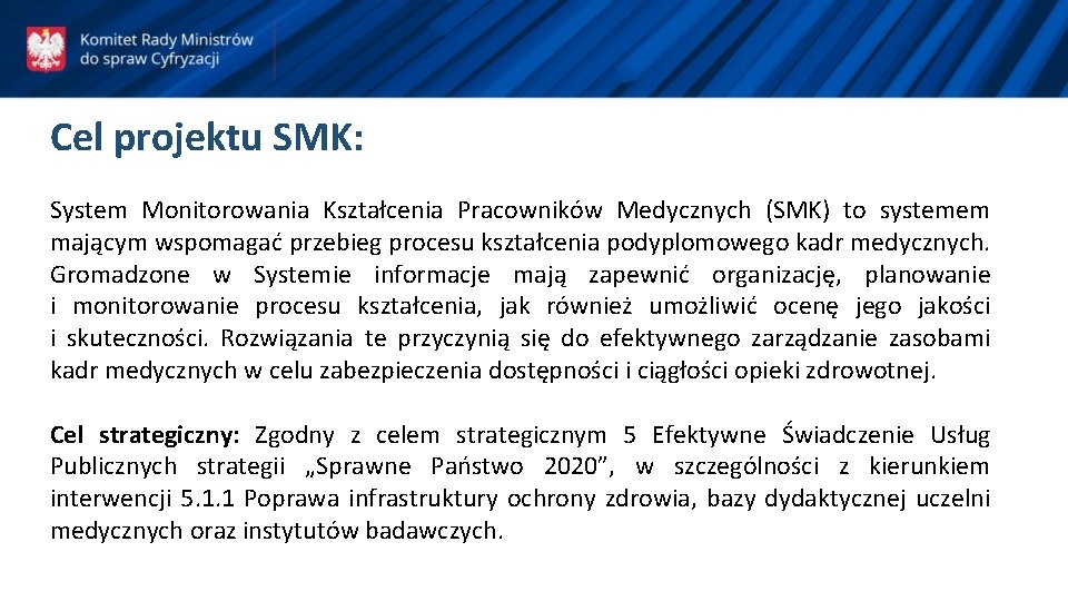 Cel projektu SMK: System Monitorowania Kształcenia Pracowników Medycznych (SMK) to systemem mającym wspomagać przebieg