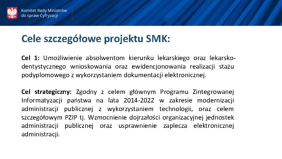 Cele szczegółowe projektu SMK: Cel 1: Umożliwienie absolwentom kierunku lekarskiego oraz lekarskodentystycznego wnioskowania oraz