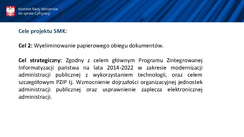 Cele projektu SMK: Cel 2: Wyeliminowanie papierowego obiegu dokumentów. Cel strategiczny: Zgodny z celem