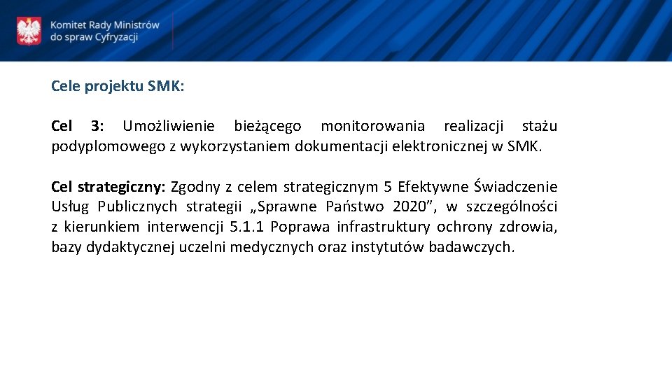 Cele projektu SMK: Cel 3: Umożliwienie bieżącego monitorowania realizacji stażu podyplomowego z wykorzystaniem dokumentacji