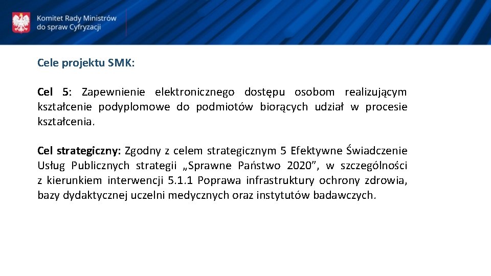 Cele projektu SMK: Cel 5: Zapewnienie elektronicznego dostępu osobom realizującym kształcenie podyplomowe do podmiotów