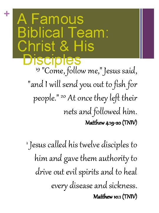 + A Famous Biblical Team: Christ & His Disciples 19 "Come, follow me, "