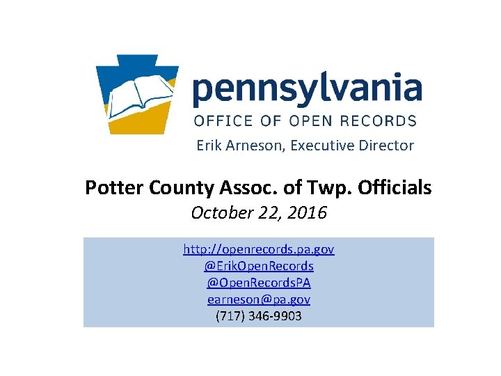 Erik Arneson, Executive Director Potter County Assoc. of Twp. Officials October 22, 2016 http: