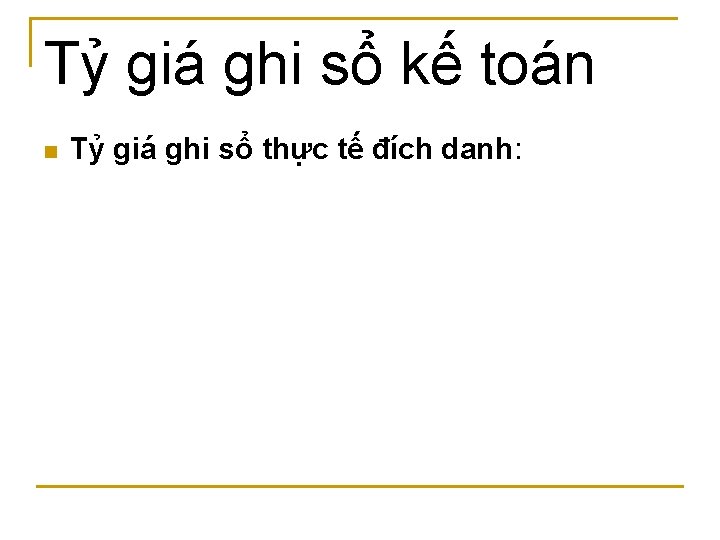 Tỷ giá ghi sổ kế toán n Tỷ giá ghi sổ thực tế đích