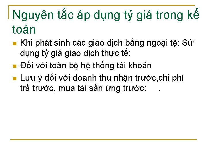 Nguyên tắc áp dụng tỷ giá trong kế toán n Khi phát sinh các
