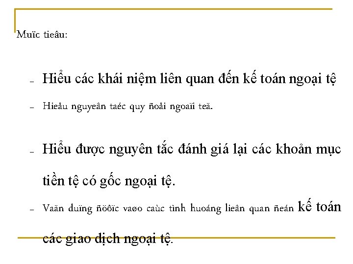 Muïc tieâu: – Hiểu các khái niệm liên quan đến kế toán ngoại tệ